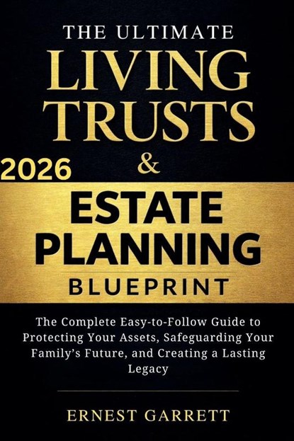 The Ultimate Living Trust & Estate Planning Blueprint, Ernest Garrett - Paperback - 9798233528736