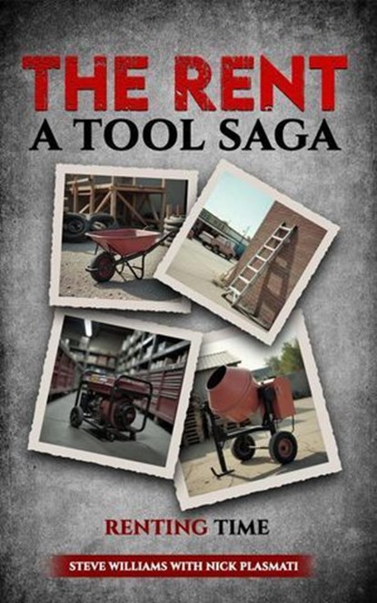 Renting Time- The Rent-A-Tool Saga, Stephen Williams - Ebook - 9798233544439