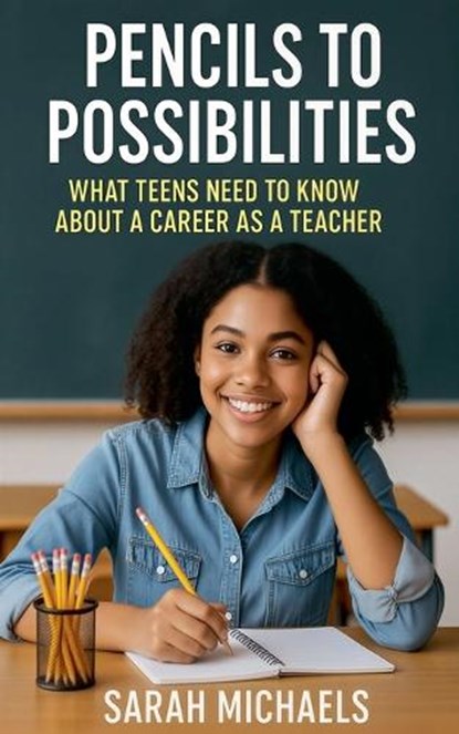 Pencils to Possibilities, Sarah Michaels - Paperback - 9798233555657