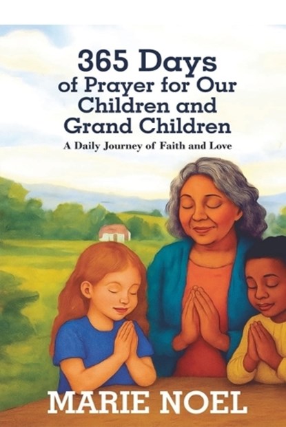 365 Days of Prayer for Our Children and Grand Children, Marie Noel - Paperback - 9798233575150