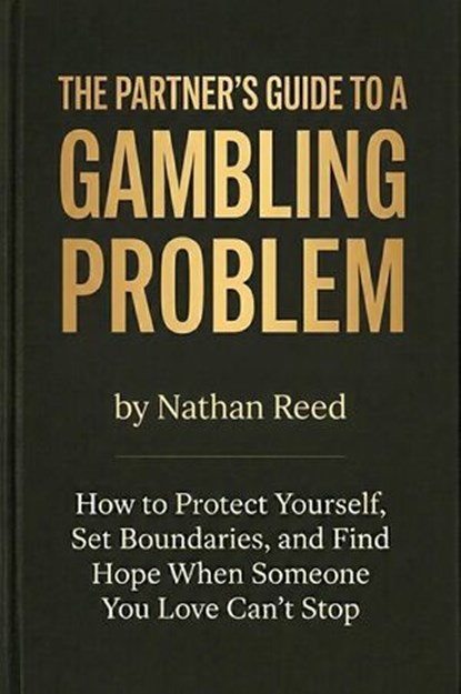The Partner's Guide to a Gambling Problem, Nathan Reed - Ebook - 9798233582967