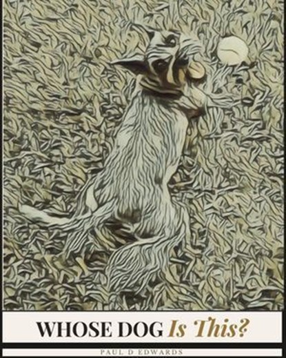 Whose Dog Is This?, Paul D Edwards - Ebook - 9798233584763