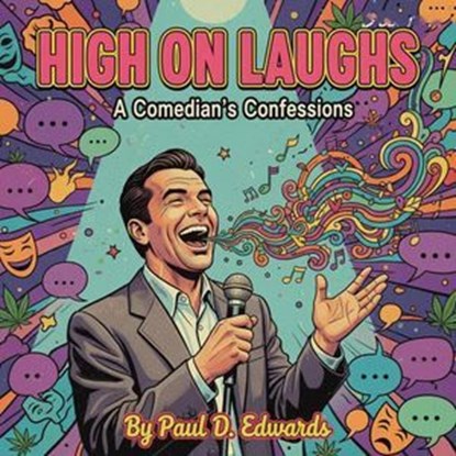 High on Laughs: A Comedian's Confessions, Paul D Edwards - Ebook - 9798233602023