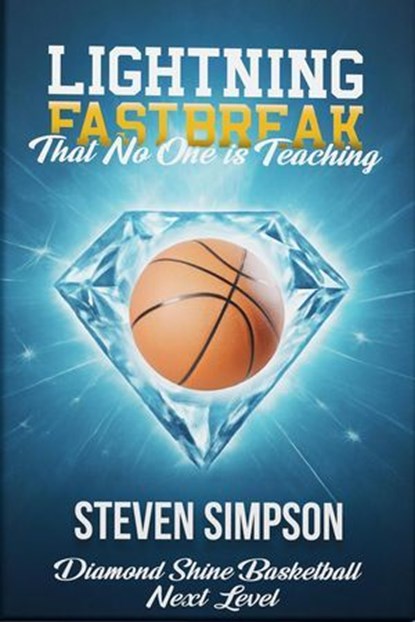 Lightning Fastbreak That No One Is Teaching, Steven Simpson - Ebook - 9798233630972