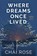 Where Dreams Once Lived, Chai Rose - Paperback - 9798233639524