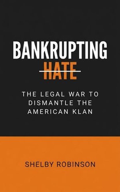 Bankrupting Hate, Shelby Robinson - Ebook - 9798233654855