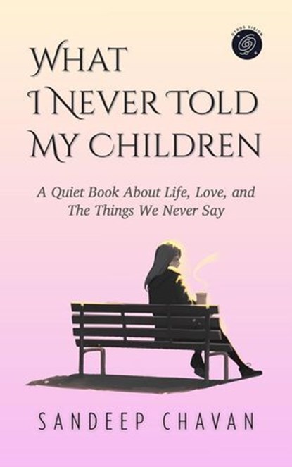 What I Never Told My Children, Sandeep Chavan - Ebook - 9798233660191