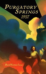 Purgatory Springs 1927 - David Gorton Lucas - 9798233683251