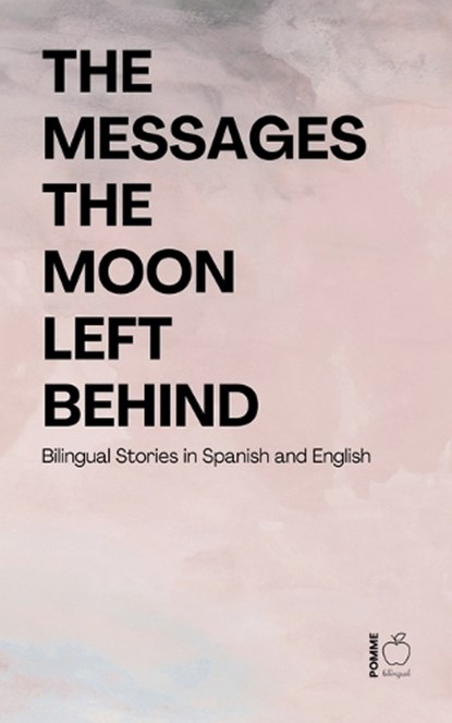 The Messages the Moon Left Behind, Pomme Bilingual - Paperback - 9798233693496