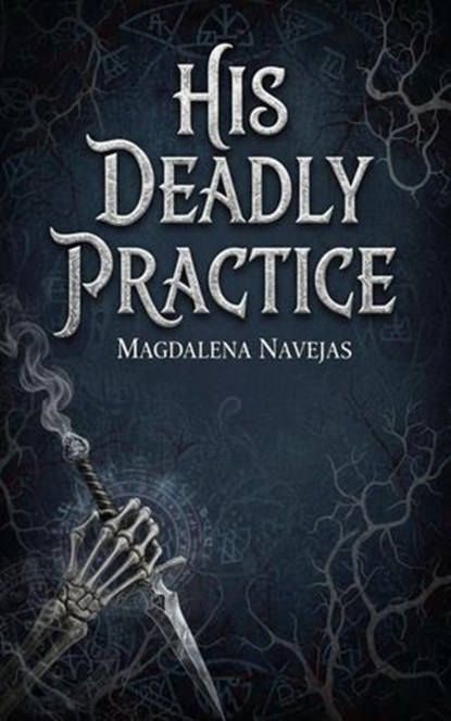 His Deadly Practice, Magdalena Navejas - Ebook - 9798233693731