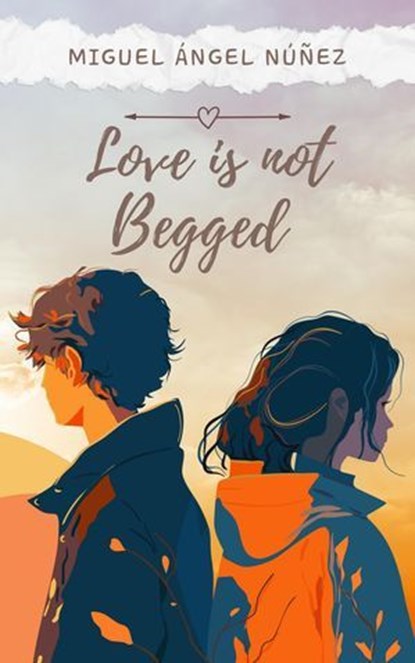 Love is not Begged, Miguel Ángel Núñez - Ebook - 9798233705939