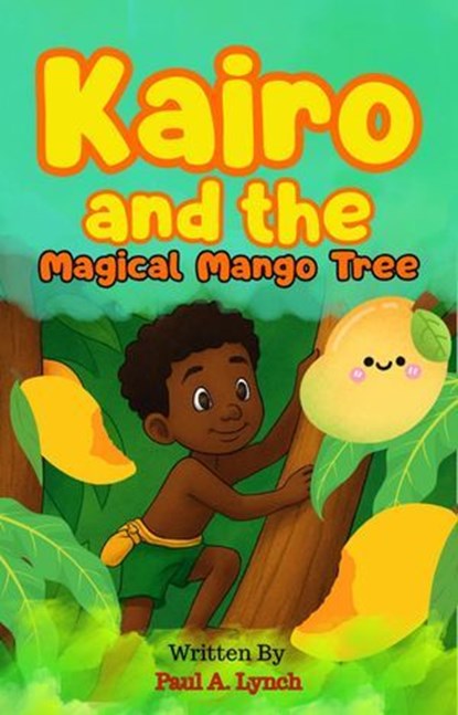 Kairo and the Magical Mango Tree, Paul A. Lynch - Ebook - 9798233708282