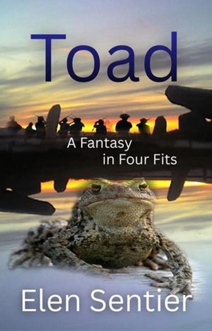 Toad: A Fantasy in Four Fits, Elen Sentier - Ebook - 9798233737985