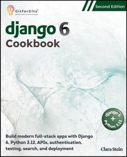 Django 6 Cookbook, Second Edition, Clara Stein - Ebook - 9798233739897