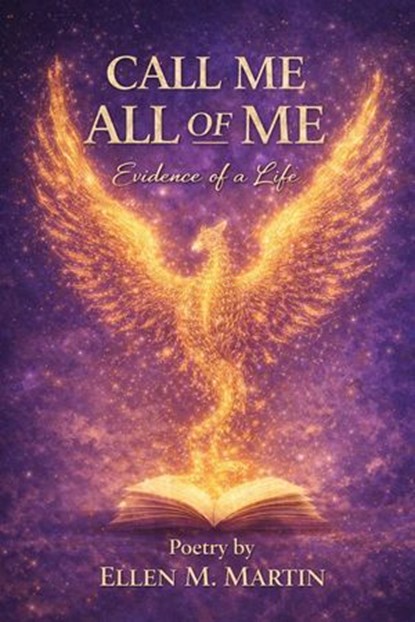 Book Title Call Me All of Me Evidence of a Life, Ellen M Martin - Ebook - 9798233747359