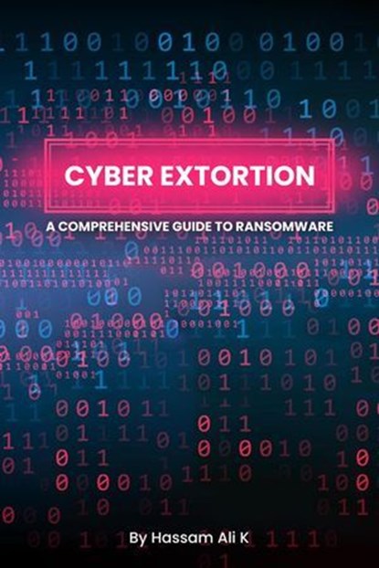 Cyber Extortion, Hassam Ali K - Ebook - 9798233767272