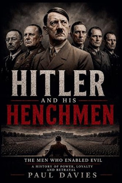Hitler And His Henchmen, Paul Davies - Paperback - 9798233775925