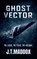 Ghost Vector, J T Maddox - Paperback - 9798233777905