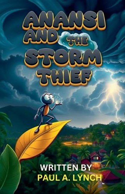 Anansi and the Storm Thief, Paul A Lynch - Paperback - 9798233785078