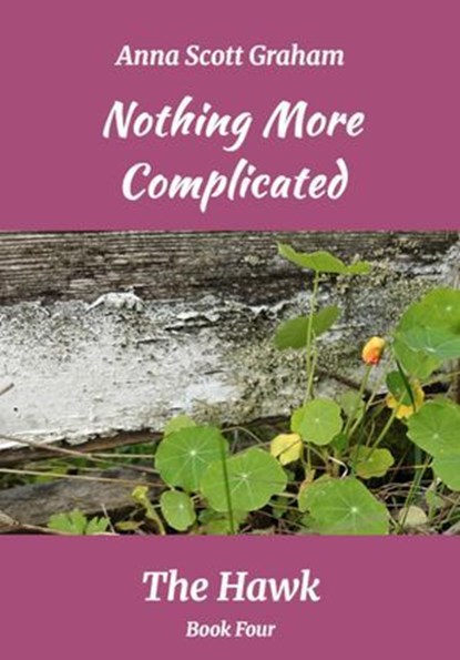 Nothing More Complicated: The Hawk Book Four, Anna Scott Graham - Ebook - 9798233785252