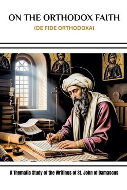 On the Orthodox Faith (De Fide Orthodoxa), Leo Eusebius - Paperback - 9798233797149