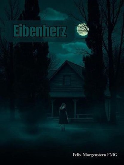 Eibenherz, Felix Morgenstern (FMG) - Ebook - 9798233799372