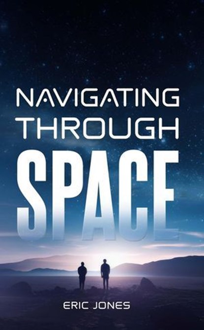 Navigating Through Space, Eric Jones - Ebook - 9798233809033