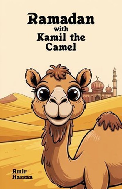 Ramadan with Kamil the Camel, Amir Hassan - Ebook - 9798233811654