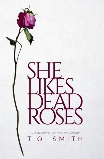 She Likes Dead Roses, T O Smith - Paperback - 9798233839634
