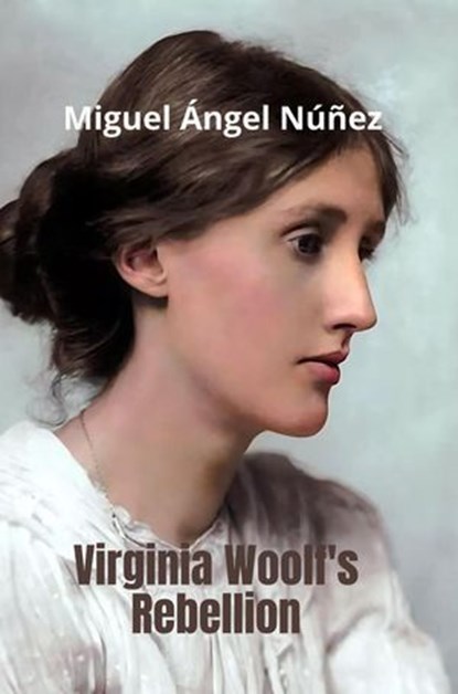 Virginia Woolf's Rebellion, Miguel Ángel Núñez - Ebook - 9798233858833