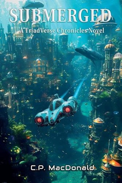 Submerged, C P MacDonald - Paperback - 9798233868313
