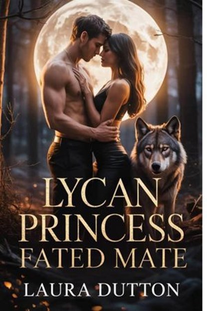 Lycan Princess Fated Mate, Laura Dutton - Ebook - 9798233887543
