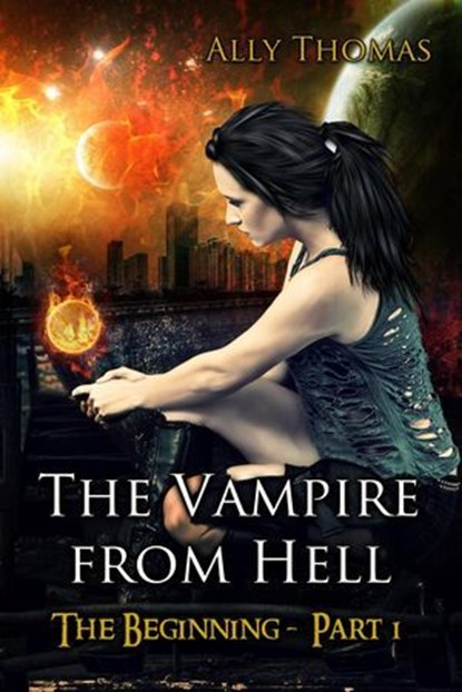 The Vampire from Hell (Part 1) - The Beginning, Ally Thomas - Ebook - 9798233927263