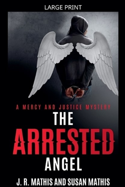 The Arrested Angel, J R Mathis ; Susan Mathis - Paperback - 9798233928017