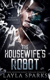The Housewife's Robot - Layla Sparks - 9798233957192