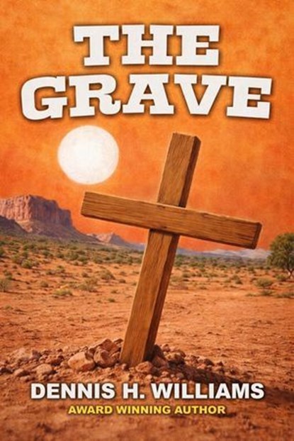 The Grave, Dennis H. Williams - Ebook - 9798233972522