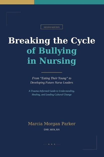Breaking the Cycle of Bullying in Nursing, Marcia Morgan Parker - Paperback - 9798234010186