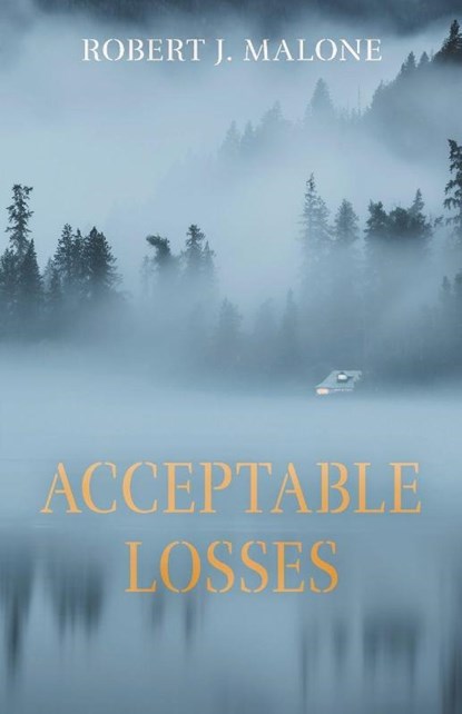 Acceptable Losses, Robert J. Malone - Paperback - 9798234010704