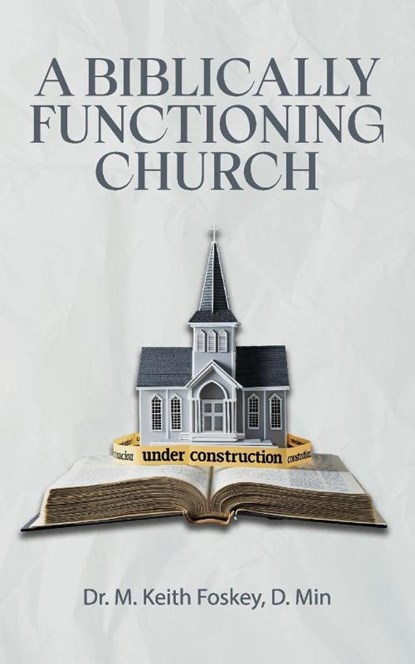 A Biblically Functioning Church, M. Keith Foskey - Paperback - 9798234023360