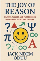 The Joy of Reason - Jack -Ndem Oduu - 9798234028990