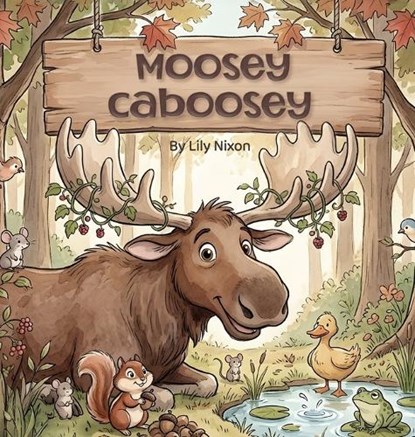 Moosey Caboosey, Lily Nixon - Gebonden - 9798234031372