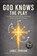 God Knows the Play, Lance Johnson - Paperback - 9798234046574