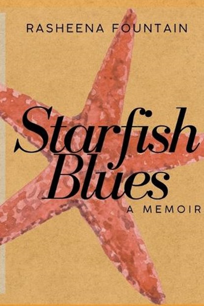 Starfish Blues: A Memoir, Rasheena Fountain - Paperback - 9798234049803