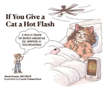 If You Give a Cat a Hot Flash, Mscp Alexis Dunne - Gebonden - 9798234072849