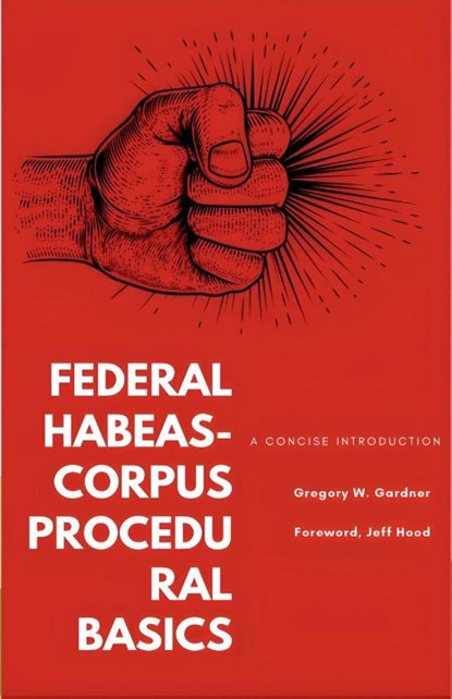 Federal Habeas-Corpus Procedural Basics, Gregory W. Gardner - Paperback - 9798235005563