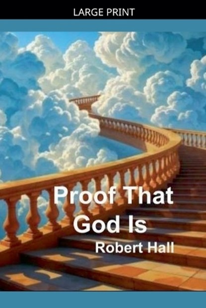 Proof That God Is, Robert Hall - Paperback - 9798235025592