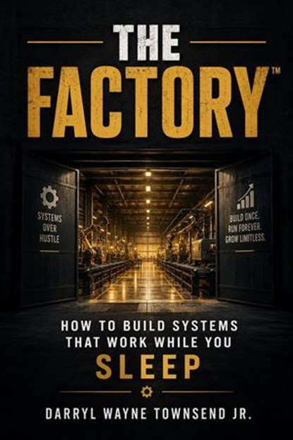 The Factory, DARRYL WAYNE TOWNSEND JR - Ebook - 9798235096578