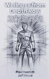 Wellness from Death Row - Paul Everett ; Jeff Hood - 9798235112346