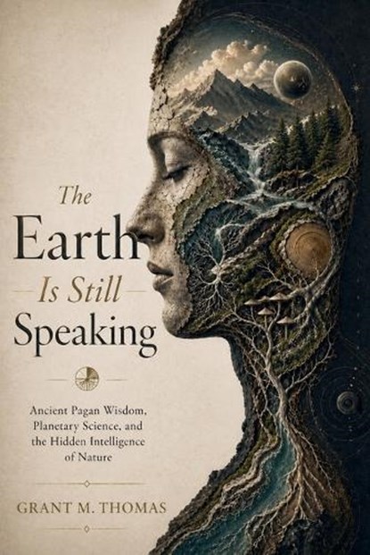 The Earth Is Still Speaking, Grant M Thomas - Paperback - 9798235116511