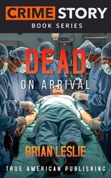 Dead On Arrival - Brian Leslie - 9798235128248